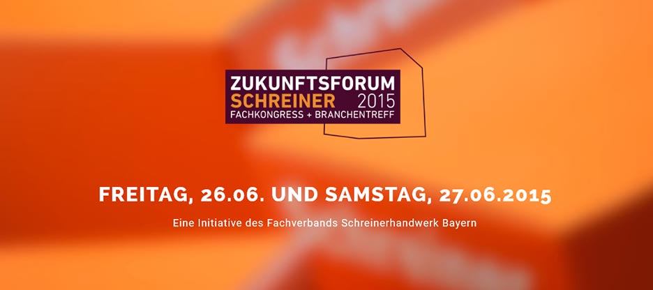 Zukunftsforum Schreiner 2015 – Fachkongress und Branchentreff
